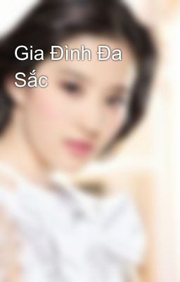 Gia Đình Đa Sắc