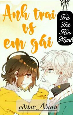 [Giả incest, Edit, Cao H] Anh trai Vs Em gái