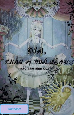 Gia, Khẩu Vị Quá Nặng