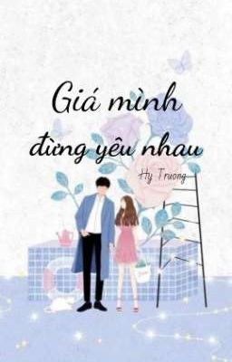 Giá mình đừng yêu nhau