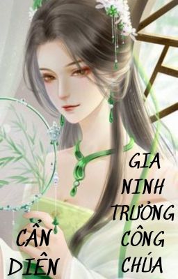 Gia Ninh trưởng công chúa- Cẩn Diên