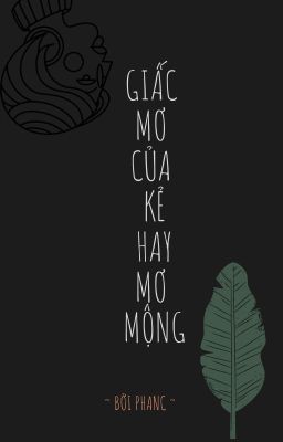 Giấc mơ của kẻ hay mơ mộng.