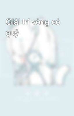 Giải trí vòng có quỷ