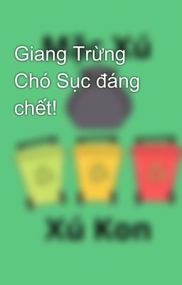 Giang Trừng Chó Sục đáng chết!