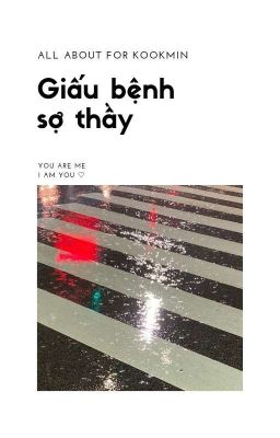 GIẤU BỆNH SỢ THẦY [KOOKMIN TRANS]