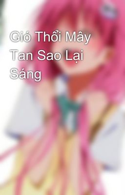 Gió Thổi Mây Tan Sao Lại Sáng