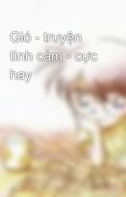 Gió - truyện tình cảm - cực hay