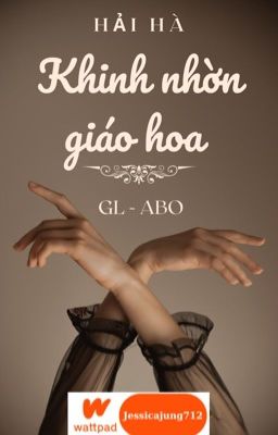 [GL - ABO - Hoàn] Khinh nhờn giáo hoa - Hải Hà