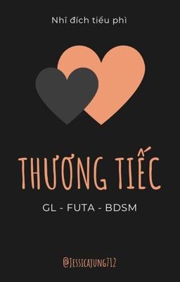 [GL - FUTA - Hoàn] Thương tiếc - Nhĩ đích tiểu phì