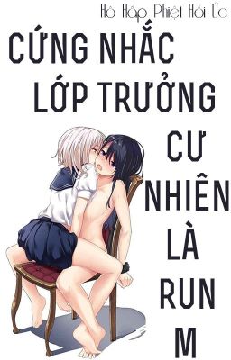 /GL/FUTA/PO18/ Cứng Nhắc Lớp Trưởng Cư Nhiên Là Run M- Hô Hấp Phiệt Hồi Ức