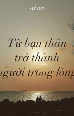 [GL] [Truyện ngắn] Từ bạn thân trở thành người trong lòng 