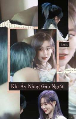 [GNZ48][Đản Xác] Khi Ấy Nàng Gặp Người