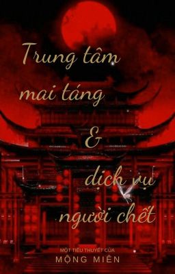 [Goingon] Trung tâm mai táng và dịch vụ người chết - Mộng Miên