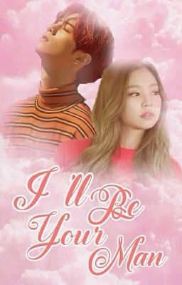 [GOT7XBLACKPINK - MARKXJENNIE] I'LL BE YOUR MAN