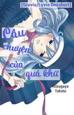 [Gruvia/Lyvia Oneshot] Câu chuyện của quá khứ