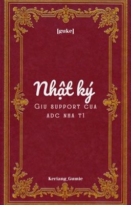 [Guke] Nhật ký giữ support của Adc nhà T1