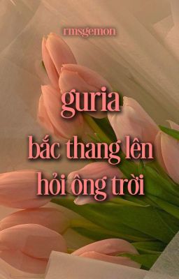 guria | bắc thang lên hỏi ông trời