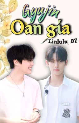 Gyujin/Binhao || Oan gia (Textfic)