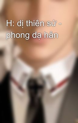 H: dị thiên sứ - phong dạ hân