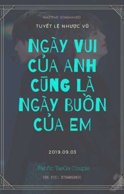 / Haaa / [TaeGa] [Twoshort] Ngày vui của anh cũng là ngày buồn của em...