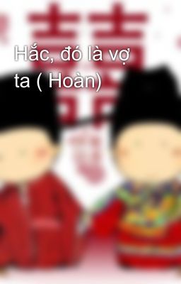 Hắc, đó là vợ ta ( Hoàn)