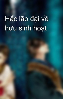 Hắc lão đại về hưu sinh hoạt