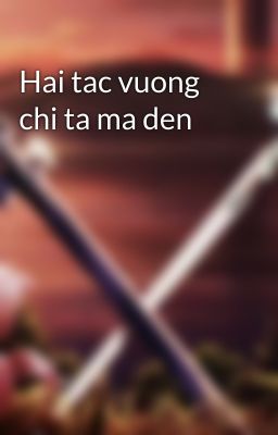 Hai tac vuong chi ta ma den