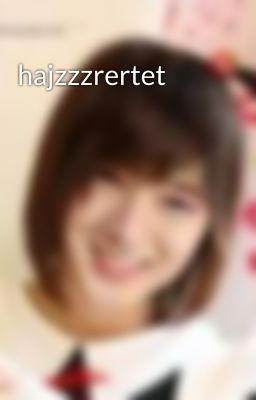 hajzzzrertet