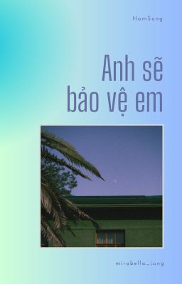 [HamSong] Anh sẽ bảo vệ em