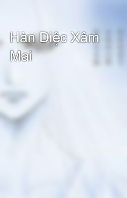 Hàn Diệc Xâm Mai