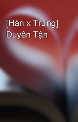 [Hàn x Trừng] Duyên Tận