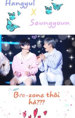 |HangyulxSeungyoun| |X1| Bro-zone thôi hả?