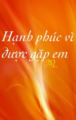 Hạnh phúc vì được gặp em