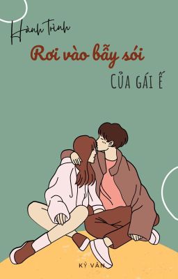 Hành Trình Rơi Vào Bẫy Sói Của Gái Ế