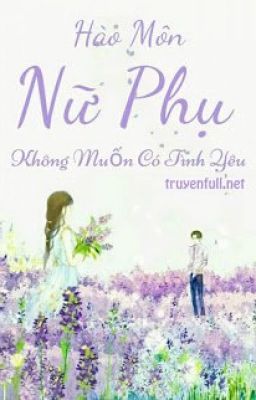 Hào Môn Nữ Phụ KHông Có Tình Yêu