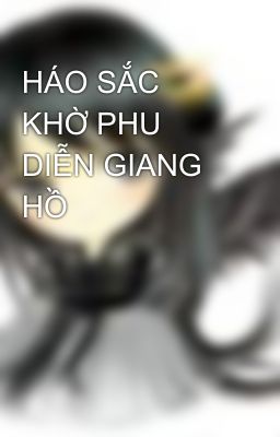 HÁO SẮC KHỜ PHU DIỄN GIANG HỒ