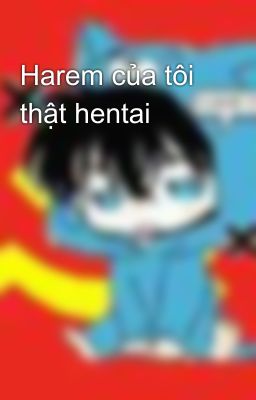 Harem của tôi thật hentai