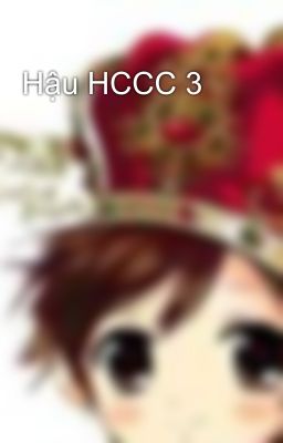 Hậu HCCC 3