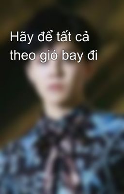 Hãy để tất cả theo gió bay đi