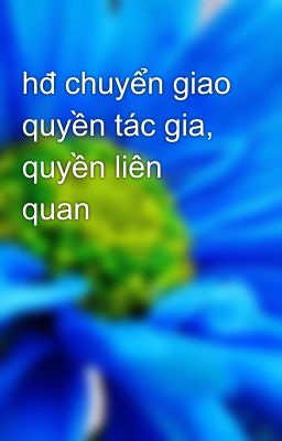 hđ chuyển giao quyền tác gia, quyền liên quan