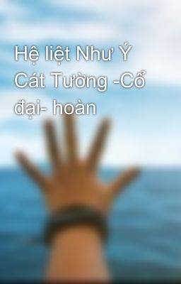 Hệ liệt Như Ý Cát Tường -Cổ đại- hoàn