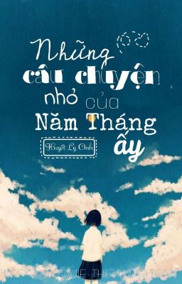 [Hệ liệt] Những câu chuyện nhỏ của năm tháng ấy