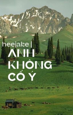 heejake | anh không cố ý