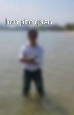 hen phe quan