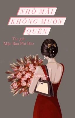 |Hiện Đại, 3S| Nhớ Mãi Không Muốn Quên - Mặc Bảo Phi Bảo