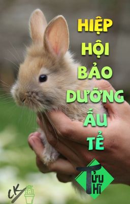 Hiệp Hội Bảo Dưỡng Ấu Tể - Tửu Hĩ