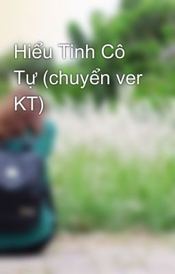 Hiểu Tinh Cô Tự (chuyển ver KT)