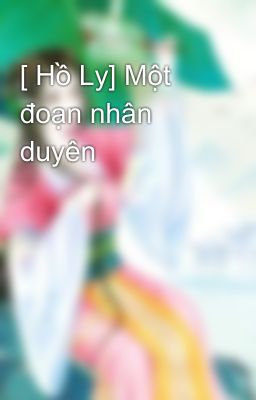 [ Hồ Ly] Một đoạn nhân duyên