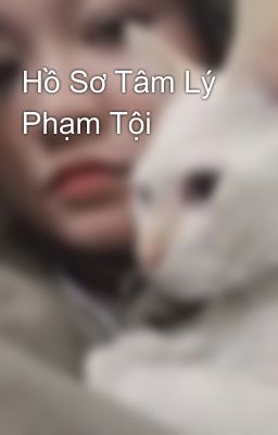 Hồ Sơ Tâm Lý Phạm Tội