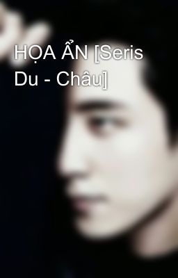 HỌA ẨN [Seris Du - Châu]